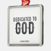 DEDICATED TO GOD  COOL BLACK TEKST METALEN ORNAMENT (Links)