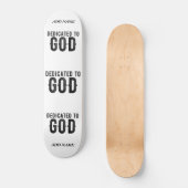 DEDICATED TO GOD  COOL BLACK TEKST PERSOONLIJK SKATEBOARD (Voorkant)