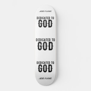DEDICATED TO GOD COOL BLACK TEKST PERSOONLIJK SKATEBOARD