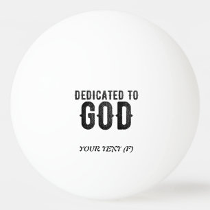 DEDICATED TO GOD COOL BLACK TEKST PINGPONGBAL