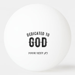 DEDICATED TO GOD COOL BLACK TEKST PINGPONGBAL