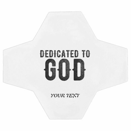 DEDICATED TO GOD  COOL BLACK TEKST VOETBAL (Enkel)