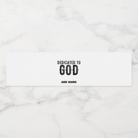 DEDICATED TO GOD  COOL BLACK TEKST WATERFLES ETIKET (Enkel label)