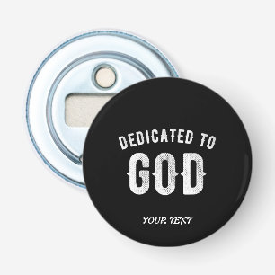 DEDICATED TO GOD COOL WHITE TEKST BUTTON FLESOPENER