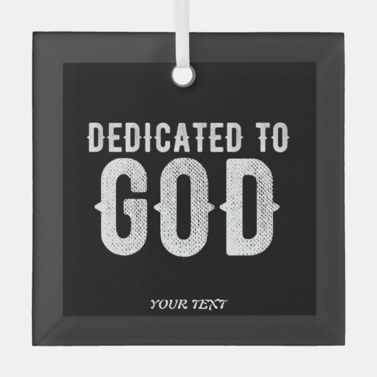 DEDICATED TO GOD COOL WHITE TEKST GLAS ORNAMENT (Voorkant)