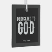 DEDICATED TO GOD COOL WHITE TEKST GLAS ORNAMENT (Voorkant Rechts)