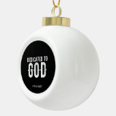 DEDICATED TO GOD COOL WHITE TEKST KERAMISCHE BAL ORNAMENT (Rechts)