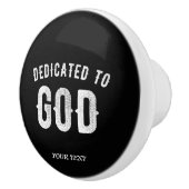 DEDICATED TO GOD COOL WHITE TEKST KERAMISCHE KNOP (Rechts)