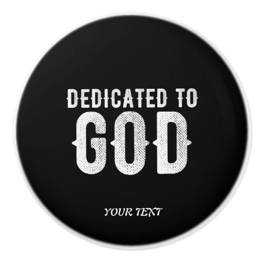DEDICATED TO GOD COOL WHITE TEKST KERAMISCHE KNOP (Voorkant)