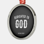 DEDICATED TO GOD  COOL WHITE TEKST METALEN ORNAMENT (Links)