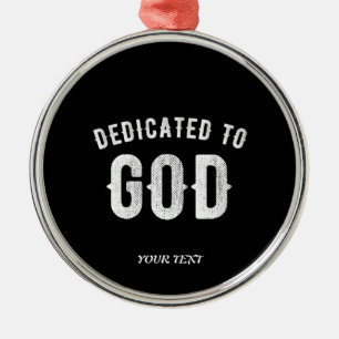 DEDICATED TO GOD  COOL WHITE TEKST METALEN ORNAMENT