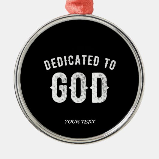 DEDICATED TO GOD  COOL WHITE TEKST METALEN ORNAMENT (Voorkant)