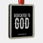 DEDICATED TO GOD COOL  WHITE TEKST METALEN ORNAMENT (Rechts)