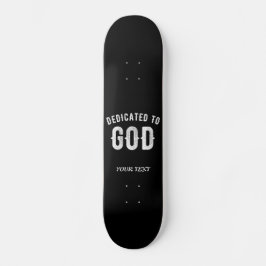 DEDICATED TO GOD  COOL WHITE TEKST PERSOONLIJK SKATEBOARD