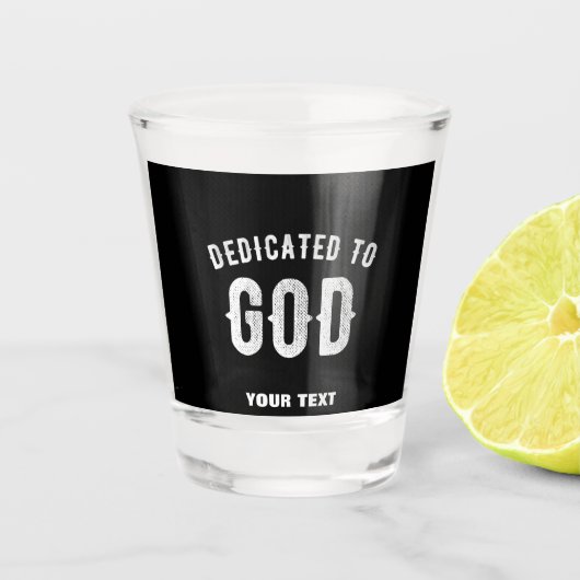 DEDICATED TO GOD  COOL WHITE TEKST SHOT GLAS (Voorkant)