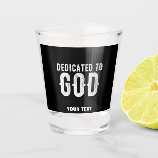 DEDICATED TO GOD COOL WHITE TEKST SHOT GLAS (Voorkant)