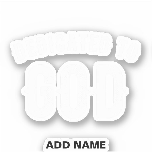 DEDICATED TO GOD  COOL WHITE TEKST STICKER (Voorkant)