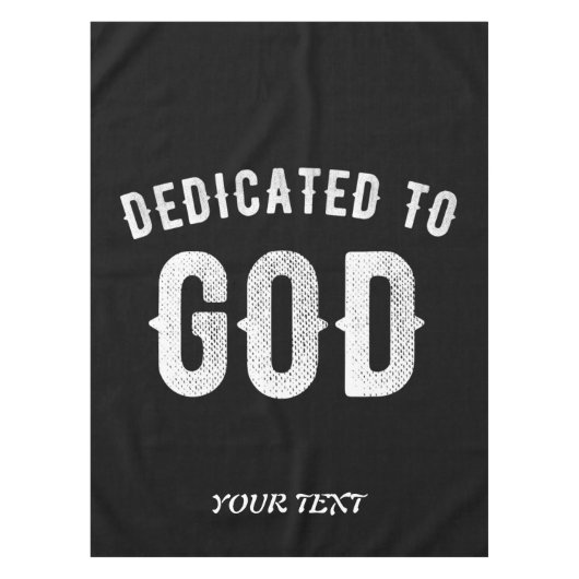 DEDICATED TO GOD  COOL WHITE TEKST TAFELKLEED (Voorkant)