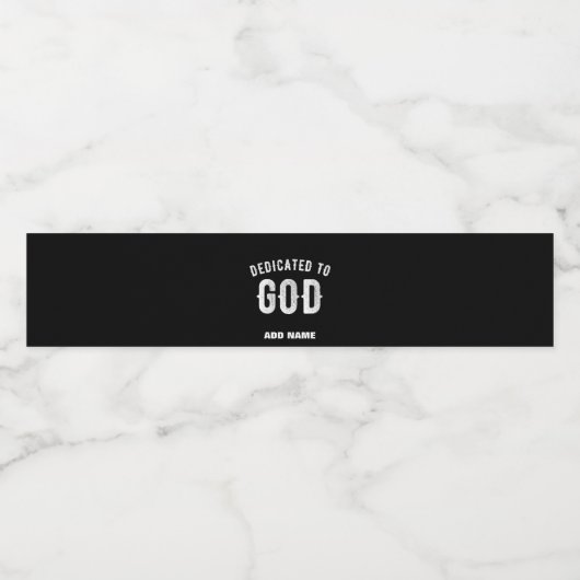 DEDICATED TO GOD  COOL WHITE TEKST WATERFLES ETIKET (Enkel label)