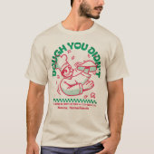 Deeg Dat Heb Je Niet T-shirt (Voorkant)
