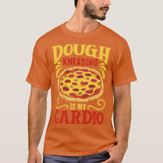 Deeg kneden is mijn cadio pizza maker t-shirt