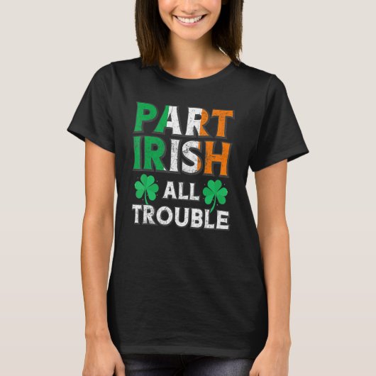 Deel Irish All Trouble Funny St Patrick's Day Matc T-shirt (Voorkant)