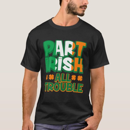 Deel Irish All Trouble Funny St Patrick's Day Matc T-shirt (Voorkant)