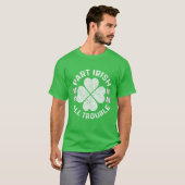 Deel Irish All Trouble Saint Patrick Day T-shirt (Voorkant volledig)