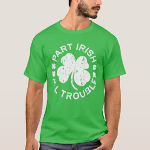 Deel Irish All Trouble Saint Patrick Day T-shirt