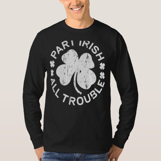 Deel Irish All Trouble Saint Patrick Day T-shirt (Voorkant)