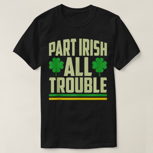 Deel Irish All Trouble Shamrock St Patricks Day T-shirt (Design voorkant)