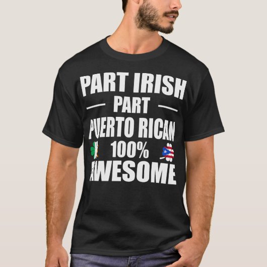 Deel Irish Part Puerto Rican 100% Geweldige T-shirt (Voorkant)