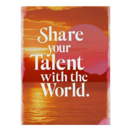 Deel je talent met de wereld perfect poster