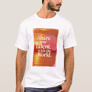 Deel je talent met de wereld t-shirt