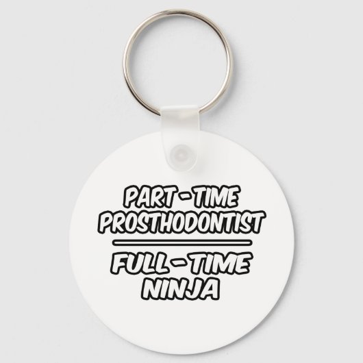 Deel-tijd Prosthodontist...fulltime Ninja Sleutelhanger (Voorkant)