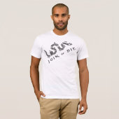 deelnemen of sterven t-shirt (Voorkant volledig)