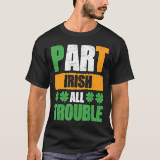 Deels Iers, Allemaal Problemen St. Patrick's Dag T-shirt