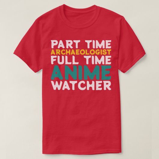 Deeltijd Archeoloog Voltijd Watcher T-shirt (Design voorkant)