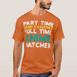 Deeltijd Bank Examiner Voltijd Watcher T-shirt