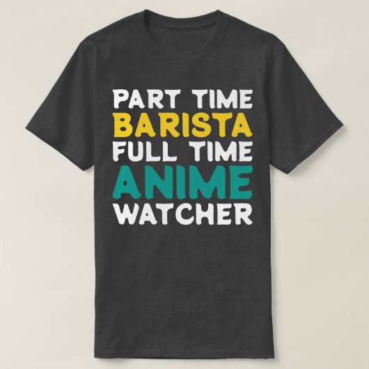 Deeltijd Barista Voltijd Watcher T-shirt (Design voorkant)