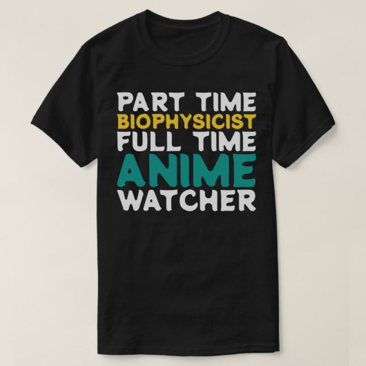 Deeltijd Biofysicus Voltijd Watcher T-shirt (Design voorkant)