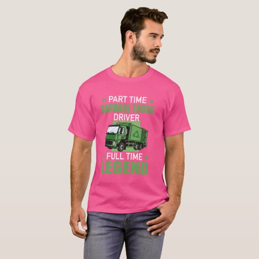 Deeltijd Garbage Truck Driver Full Time Legend T-shirt (Voorkant volledig)