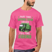 Deeltijd Garbage Truck Driver Full Time Legend T-shirt (Voorkant)