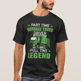 Deeltijd Garbage Truck Driver Full Time Legend T-shirt