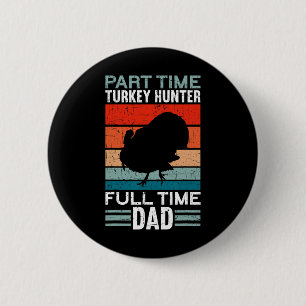 Deeltijd Jager Voltijd Papa Turkije Jachtgeloof Ronde Button 5,7 Cm
