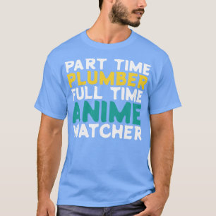 Deeltijd Loodgieter Voltijd Watcher T-shirt