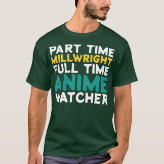 Deeltijd Millwright Voltijd Watcher T-shirt