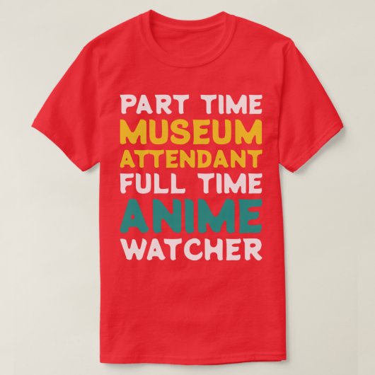 Deeltijd Museum Attendant Voltijd Watcher T-shirt (Design voorkant)