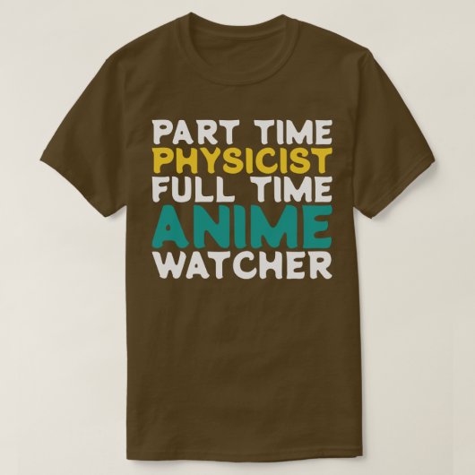 Deeltijd Natuurkundige Voltijd Watcher T-shirt (Design voorkant)