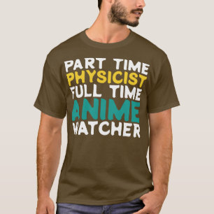 Deeltijd Natuurkundige Voltijd Watcher T-shirt